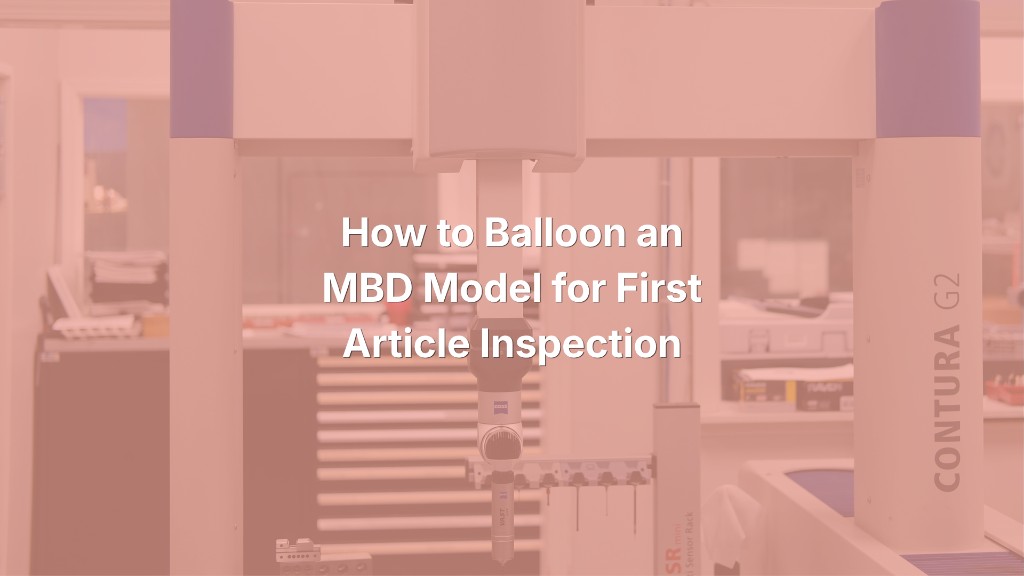How to Balloon an MBD Model for First Article Inspection